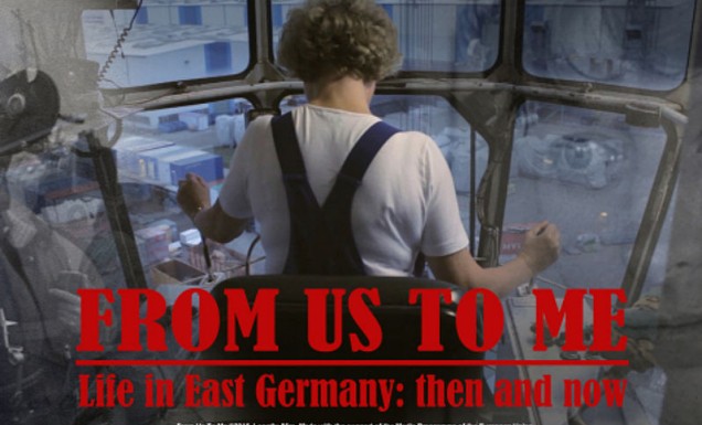 From Us to Me: Life in East Germany Then and Now